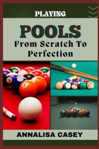 Playing Pools from Scratch to Perfection