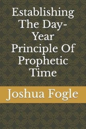 Establishing The Day-Year Principle Of Prophetic Time