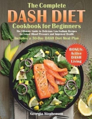 The Complete DASH Diet Cookbook for Beginners