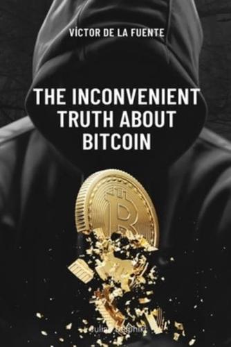 The Inconvenient Truth About Bitcoin