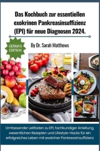 Das Kochbuch Zur Essentiellen Exokrinen Pankreasinsuffizienz (EPI) Für Neue Diagnosen 2024.