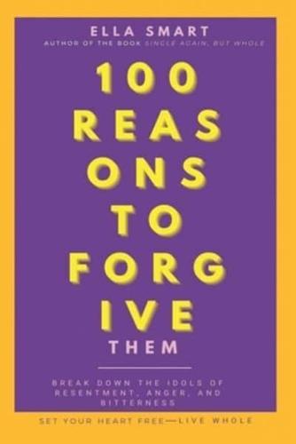 100 Reasons to Forgive Them