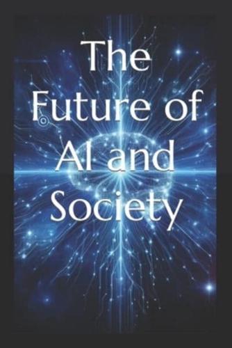 The Future of AI and Society