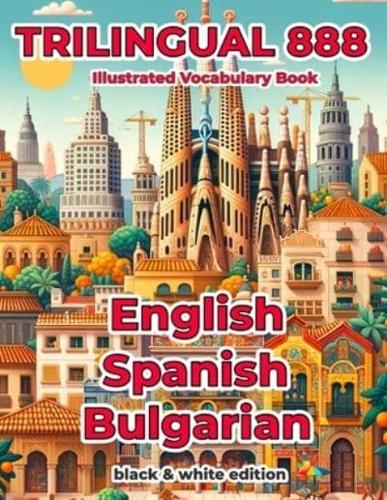 Trilingual 888 English Spanish Bulgarian Illustrated Vocabulary Book