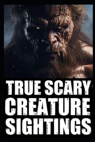 Real Scary Creature Sightings Horror Stories