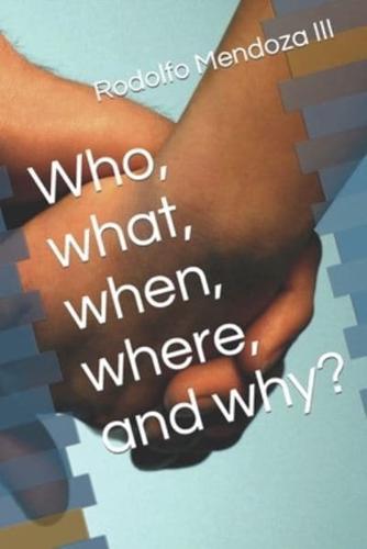 Who, What, When, Where, and Why?