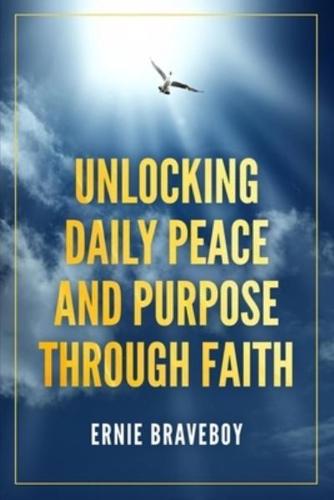 Unlocking Daily Peace and Purpose Through Faith