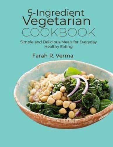 5-Ingredient Vegetarian Cookbook
