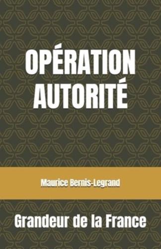 OPÉRATION AUTORITÉ Grandeur De La France