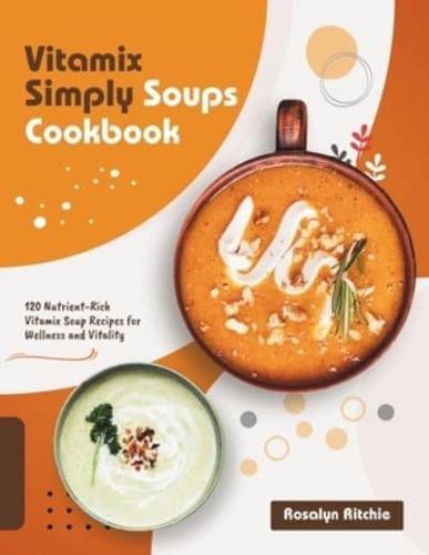 Vitamix Simply Soups Cookbook