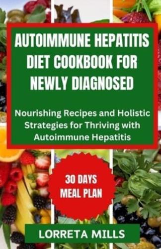 Autoimmune Hepatitis Diet Cookbook for Newly Diagnosed