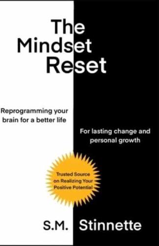 "The Mindset Reset- Reprogramming Your Brain for a Better Life"