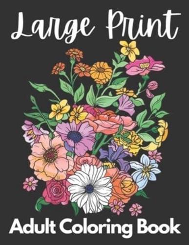 Large Print Adult Coloring Book 50 Flower Pictures for Peace and Relaxation