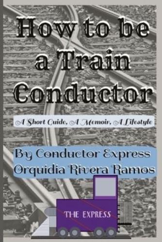 How To Be A Train Conductor