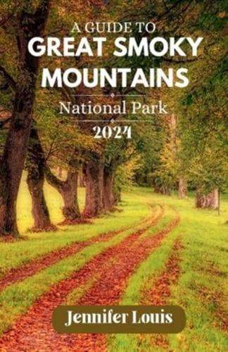 A Guide to the Great Smoky Mountains National Park 2024