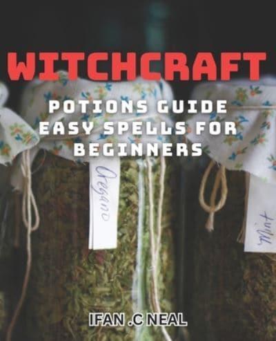 Witchcraft Potions Guide - Easy Spells For Beginners