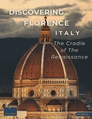 Discovering Florence - Italy - The Cradle of The Renaissance