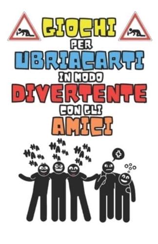 Giochi Per Ubriacarti in Modo Divertente Con Gli Amici