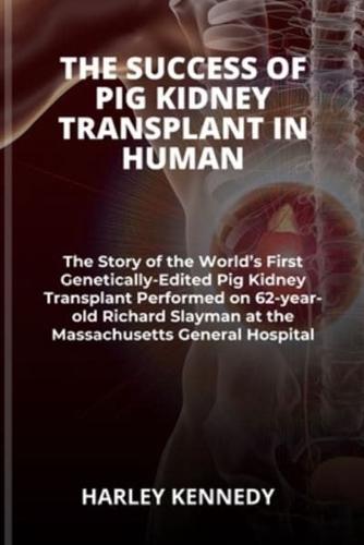 The Success of Pig Kidney Transplant in Human