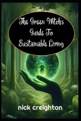 The Green Witch's Guide to Sustainable Living