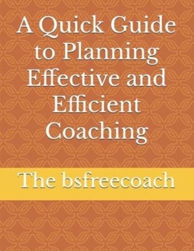 A Quick Guide to Planning Effective and Efficient Coaching