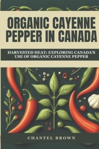 Organic Cayenne Pepper in Canada