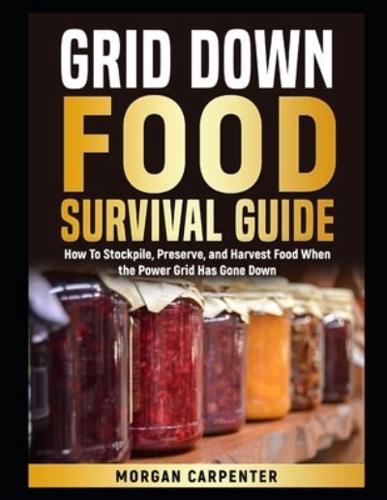 Grid Down Food Survival Guide
