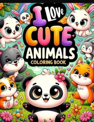I Love Cute Animals Coloring Book
