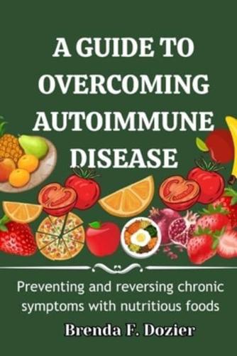 A Guide to Overcoming Autoimmune Disease
