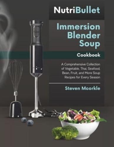 NutriBullet Immersion Blender Soup Cookbook