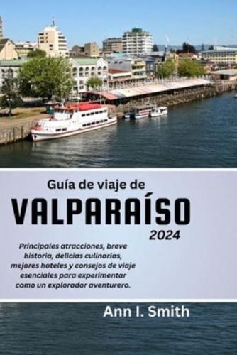 Guía De Viaje De Valparaíso 2024