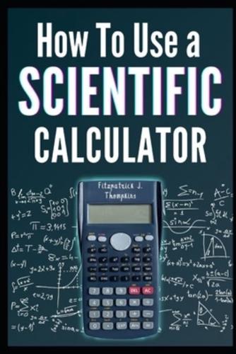 How to Use a Scientific Calculator