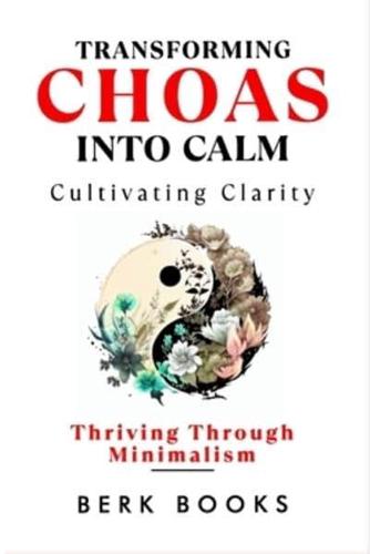 Transforming Chaos Into Calm, Cultivating Clarity