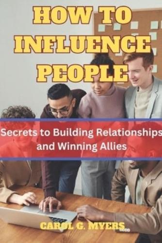 How to Influence People