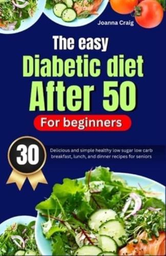 The Easy Diabetic Diet After 50 for Beginners