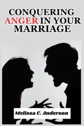 Conquering Anger in Your Marriage