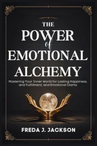 The Power of Emotional Alchemy