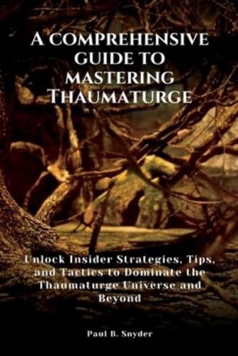 A Comprehensive Guide to Mastering Thaumaturge