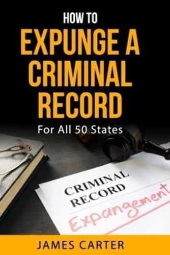 How To Expunge A Criminal Record In All 50 States