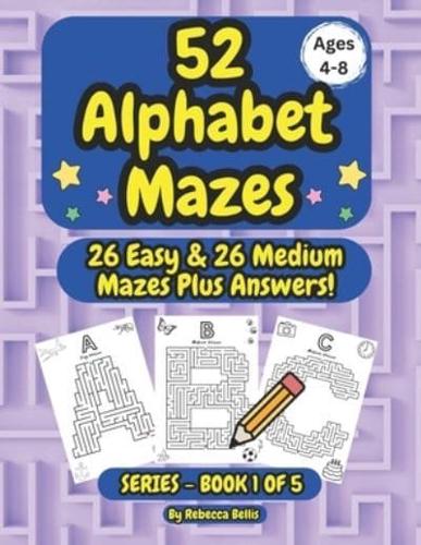52 Alphabet Maze Puzzles for Kids, Ages 4-8, Book 1