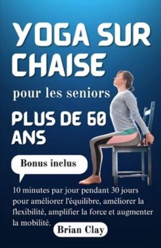 Yoga Sur Chaise Pour Les Seniors De Plus De 60 Ans