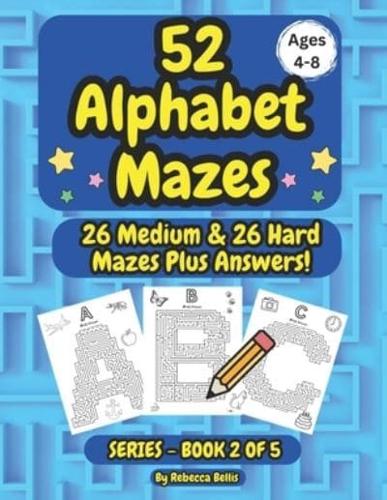 52 Alphabet Maze Puzzles for Kids, Ages 4-8, Book 2