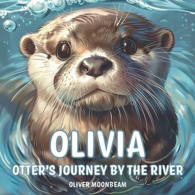 Olivia Otter's Journey by the River