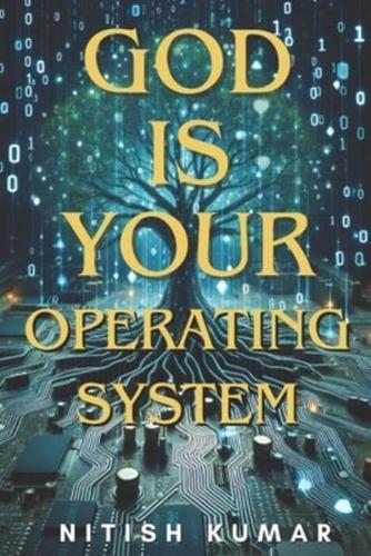 God Is Your Operating System