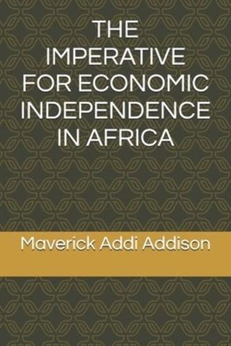 The Imperative for Economic Independence in Africa