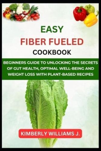 Easy Fiber Fueled Cookbook