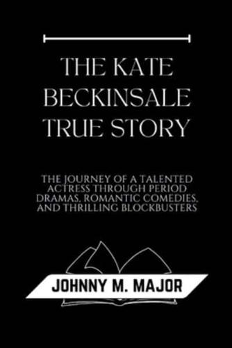 The Kate Beckinsale True Story