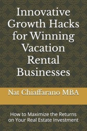 Innovative Growth Hacks for Winning Vacation Rental Businesses