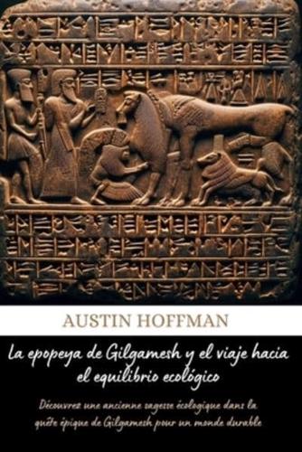 La Epopeya De Gilgamesh Y El Viaje Hacia El Equilibrio Ecológicoy (Spanish Edition)