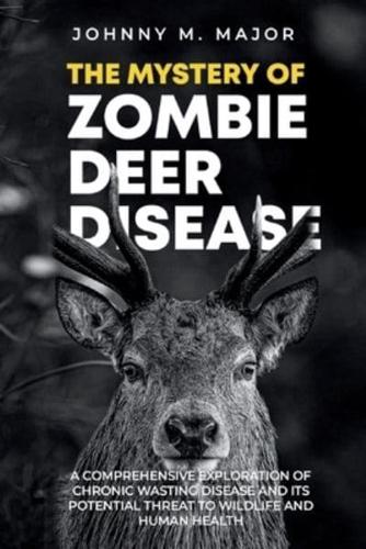 The Mystery of Zombie Deer Disease